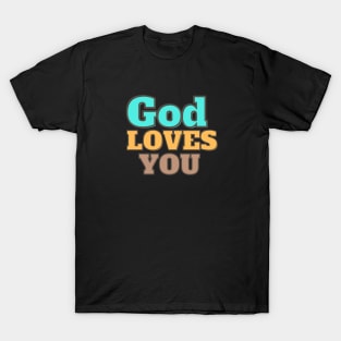 GOD LOVES YOU T-Shirt